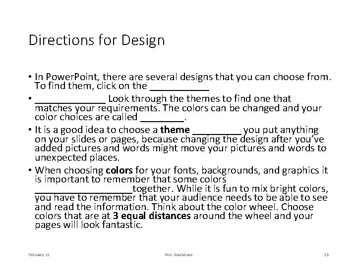 Directions for Design • In Power. Point, there are several designs that you can