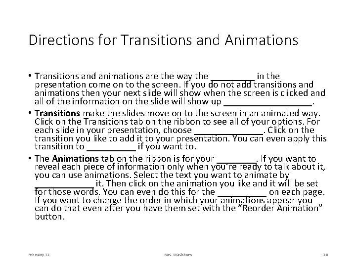Directions for Transitions and Animations • Transitions and animations are the way the _____