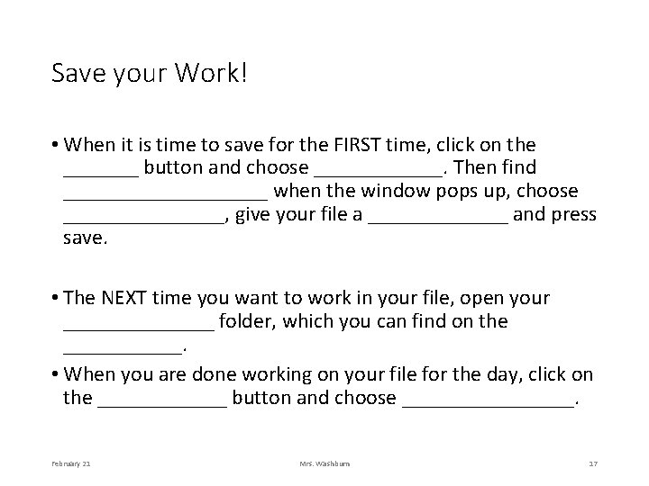 Save your Work! • When it is time to save for the FIRST time,
