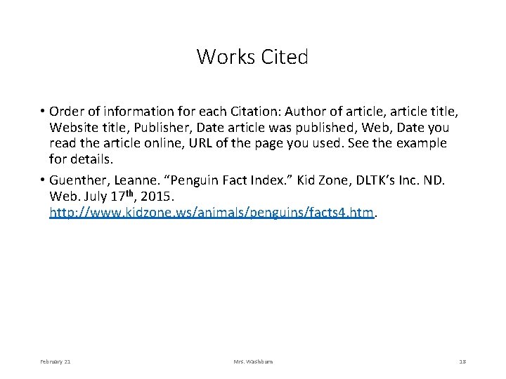 Works Cited • Order of information for each Citation: Author of article, article title,