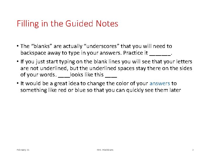 Filling in the Guided Notes • The “blanks” are actually “underscores” that you will