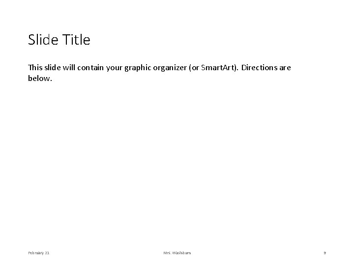 Slide Title This slide will contain your graphic organizer (or Smart. Art). Directions are