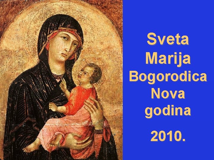 Sveta Marija Bogorodica Nova godina 2010. 