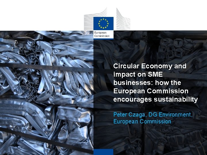 Circular Economy and impact on SME businesses: how the European Commission encourages sustainability Peter