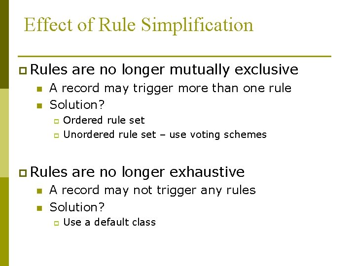Effect of Rule Simplification p Rules n n A record may trigger more than