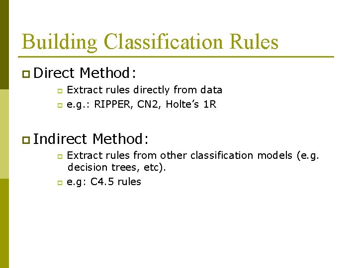 Building Classification Rules p Direct p p Method: Extract rules directly from data e.