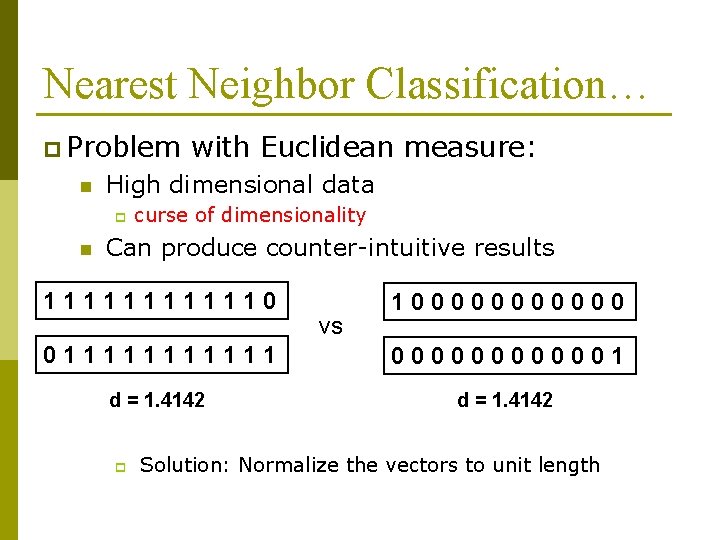 Nearest Neighbor Classification… p Problem n High dimensional data p n with Euclidean measure: