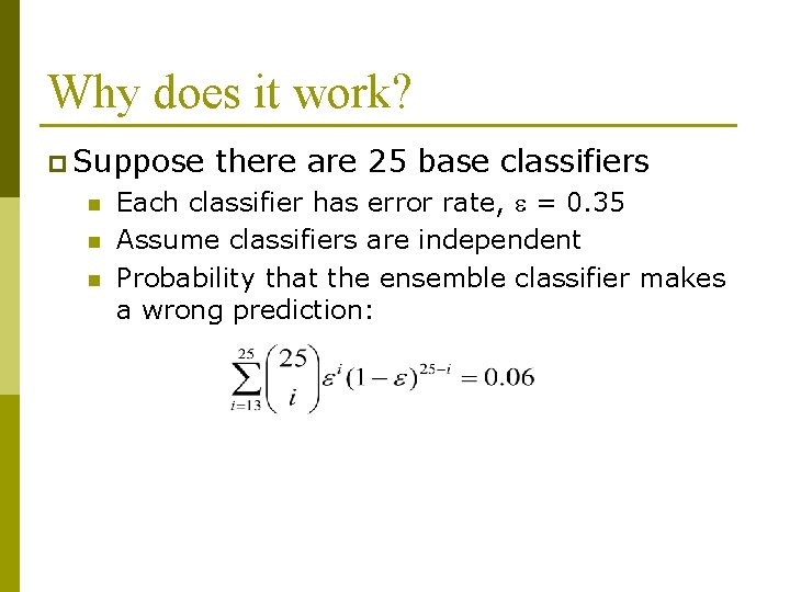 Why does it work? p Suppose n n n there are 25 base classifiers
