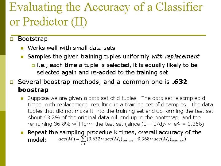 Evaluating the Accuracy of a Classifier or Predictor (II) p Bootstrap n Works well