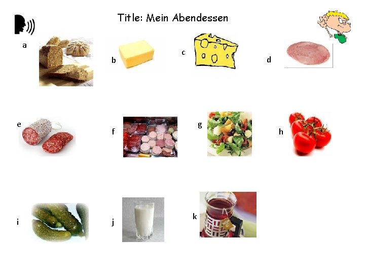 Title: Mein Abendessen a b e i c d g f j k h