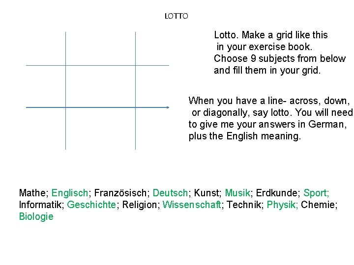 LOTTO Lotto. Make a grid like this in your exercise book. Choose 9 subjects