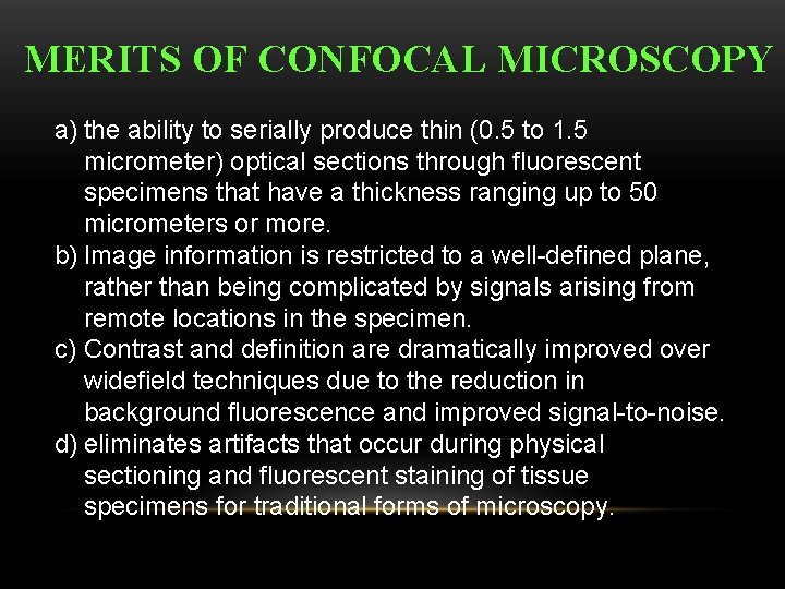 MERITS OF CONFOCAL MICROSCOPY a) the ability to serially produce thin (0. 5 to