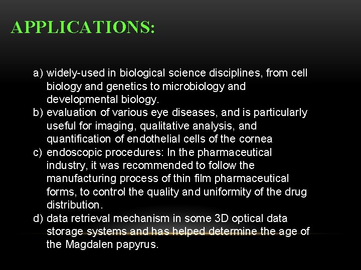 APPLICATIONS: a) widely-used in biological science disciplines, from cell biology and genetics to microbiology