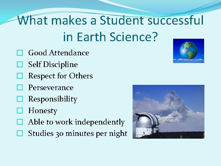 What makes a Student successful in Earth Science? � � � � Good Attendance