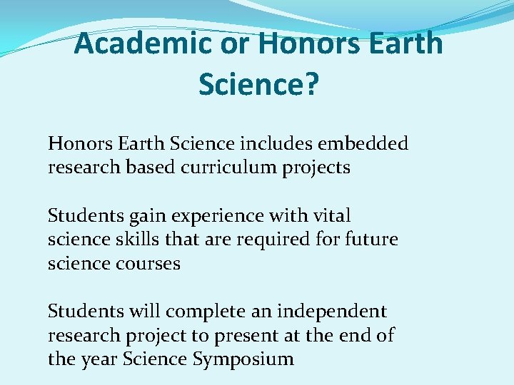 Academic or Honors Earth Science? Honors Earth Science includes embedded research based curriculum projects