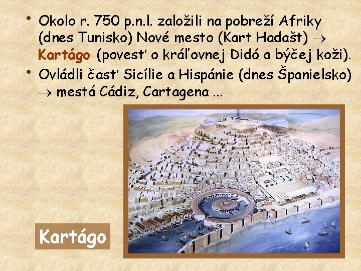  • Okolo r. 750 p. n. l. založili na pobreží Afriky • (dnes