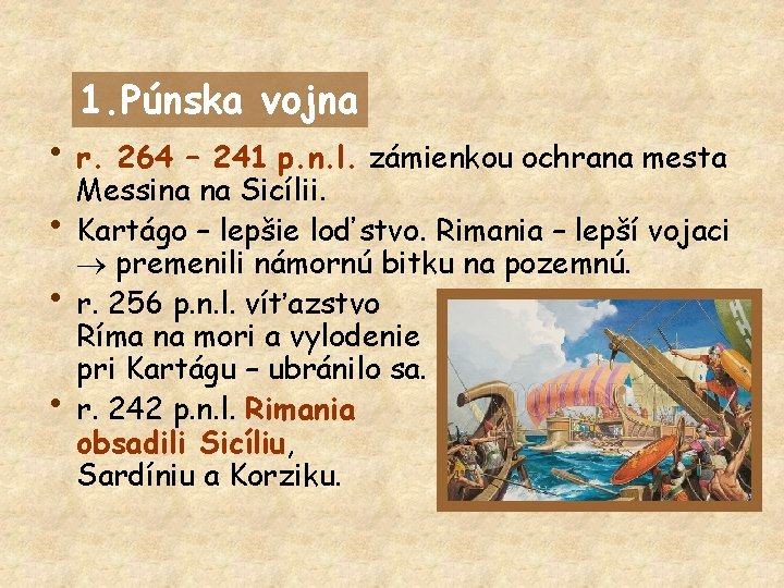 1. Púnska vojna • r. 264 – 241 p. n. l. zámienkou ochrana mesta