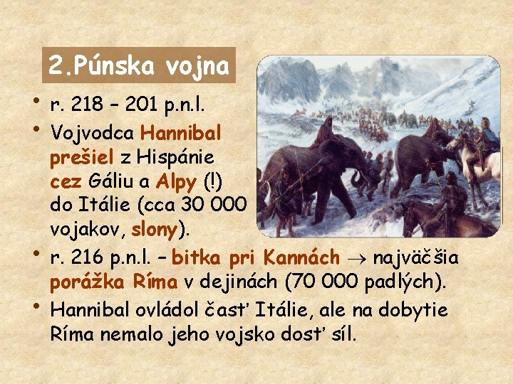 2. Púnska vojna • r. 218 – 201 p. n. l. • Vojvodca Hannibal