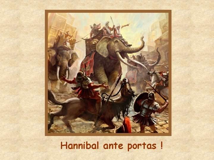 Hannibal ante portas ! 