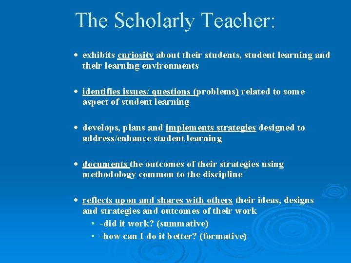 The Scholarly Teacher: exhibits curiosity about their students, student learning and their learning environments