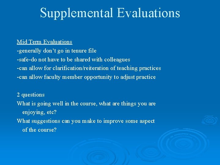 Supplemental Evaluations Mid Term Evaluations -generally don’t go in tenure file -safe-do not have