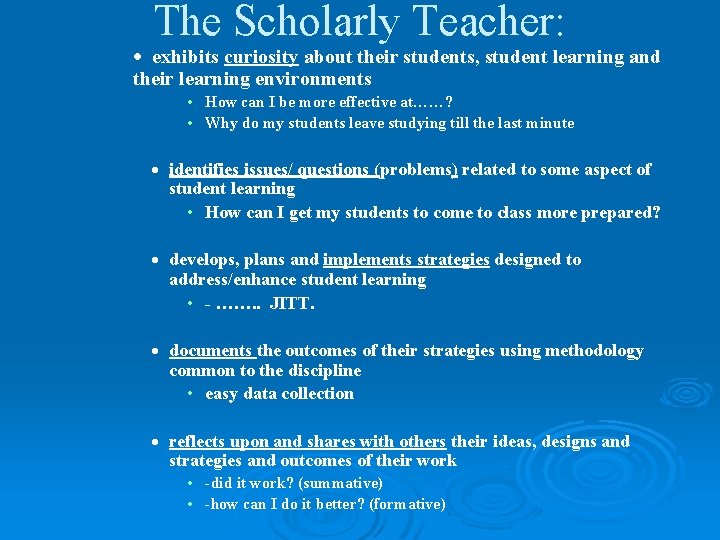The Scholarly Teacher: exhibits curiosity about their students, student learning and their learning environments