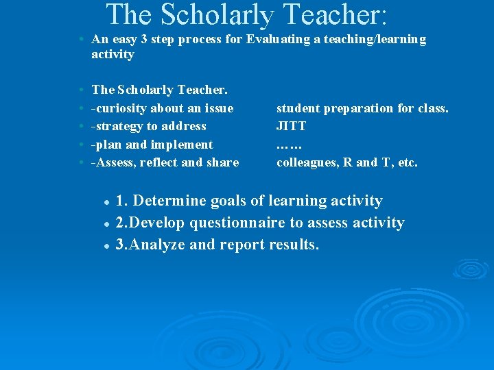 The Scholarly Teacher: • An easy 3 step process for Evaluating a teaching/learning activity