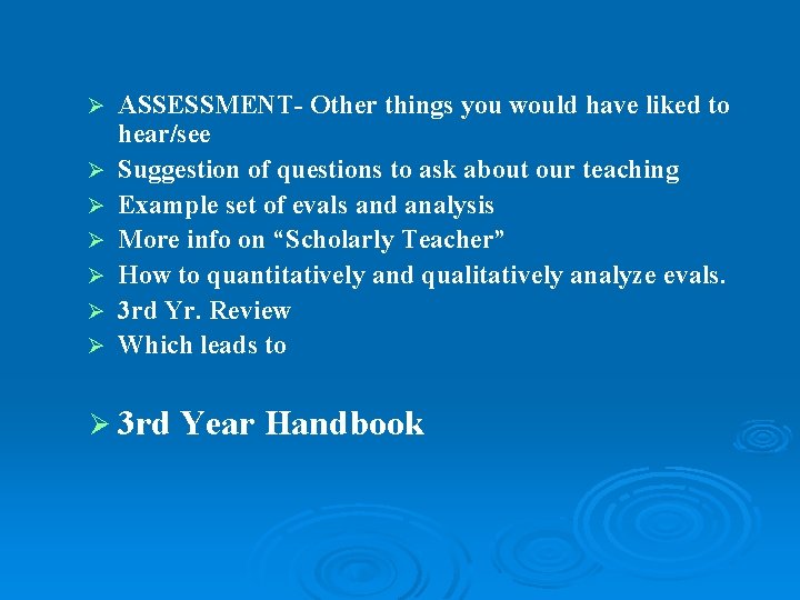 Ø Ø Ø Ø ASSESSMENT- Other things you would have liked to hear/see Suggestion