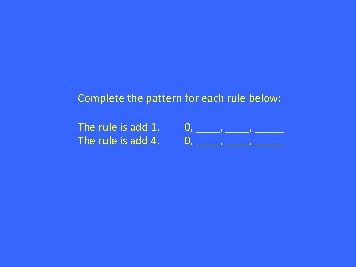 Complete the pattern for each rule below: The rule is add 1. The rule