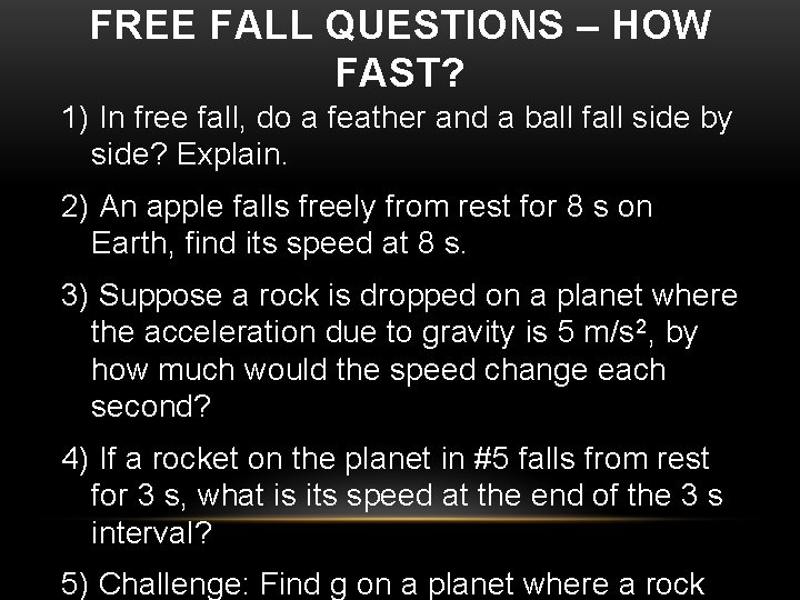 FREE FALL QUESTIONS – HOW FAST? 1) In free fall, do a feather and