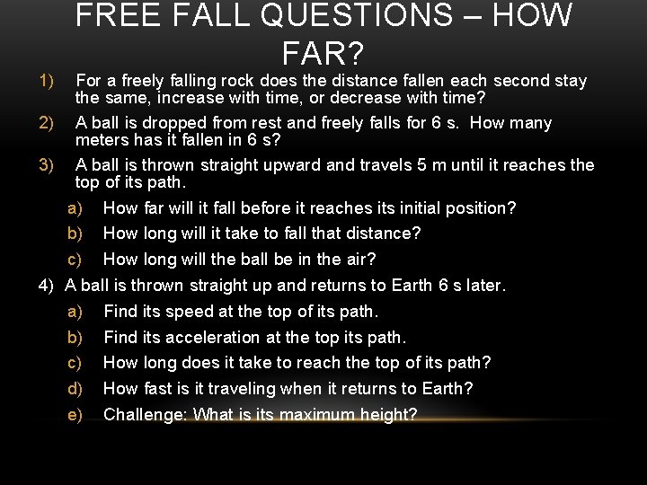 1) FREE FALL QUESTIONS – HOW FAR? For a freely falling rock does the