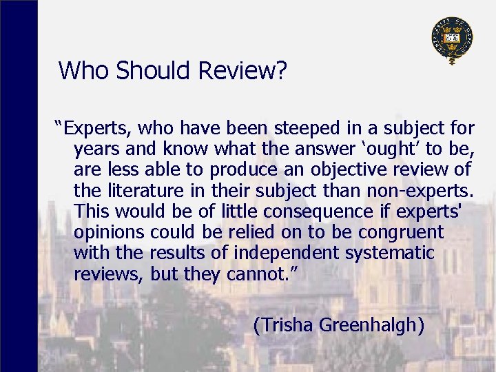 Who Should Review? “Experts, who have been steeped in a subject for years and