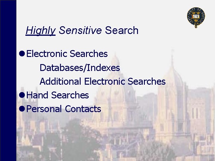 Highly Sensitive Search l Electronic Searches Databases/Indexes Additional Electronic Searches l Hand Searches l