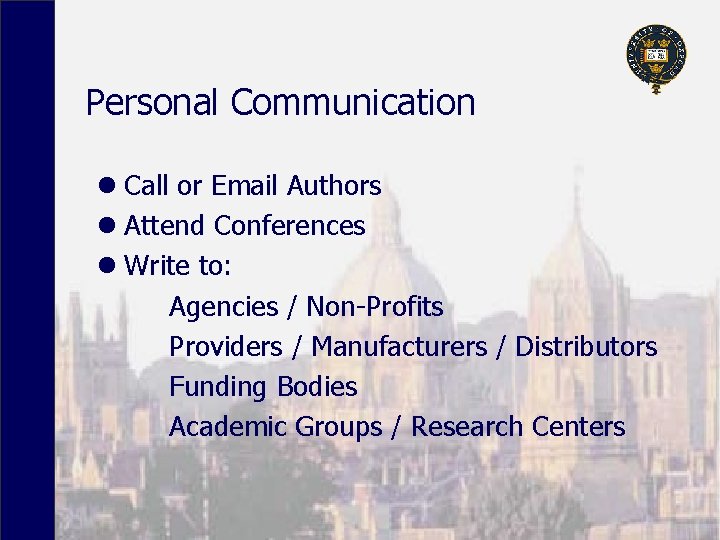 Personal Communication l Call or Email Authors l Attend Conferences l Write to: Agencies
