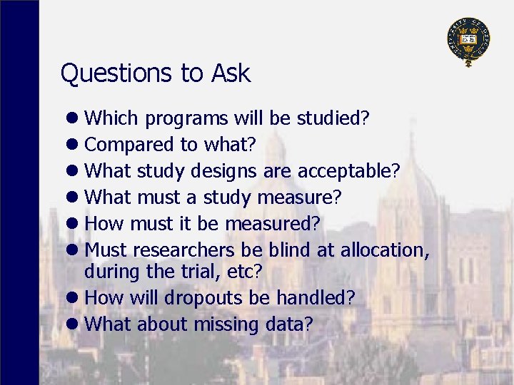 Questions to Ask l Which programs will be studied? l Compared to what? l