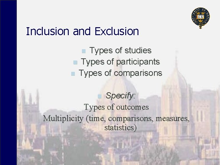 Inclusion and Exclusion Types of studies n Types of participants n Types of comparisons
