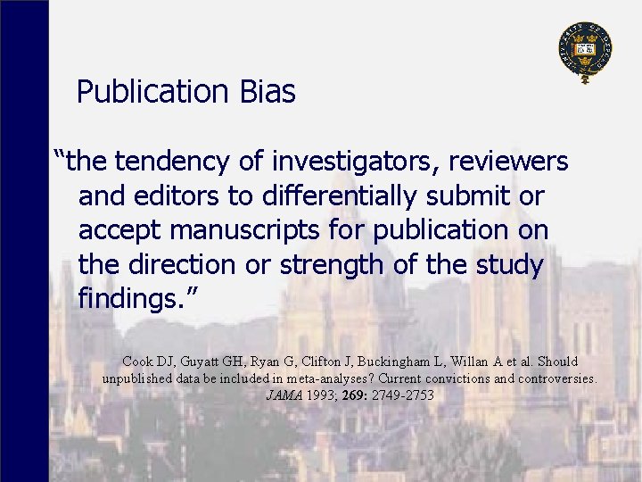 Publication Bias “the tendency of investigators, reviewers and editors to differentially submit or accept