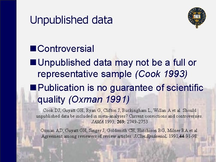 Unpublished data n Controversial n Unpublished data may not be a full or representative