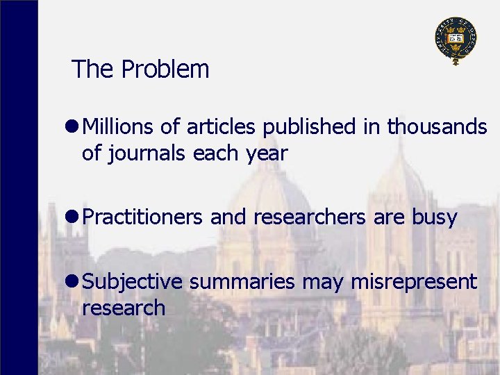 The Problem l Millions of articles published in thousands of journals each year l