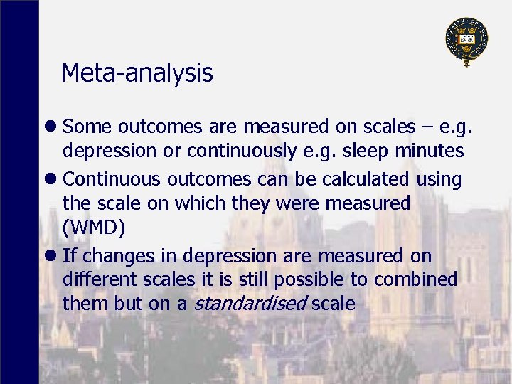 Meta-analysis l Some outcomes are measured on scales – e. g. depression or continuously