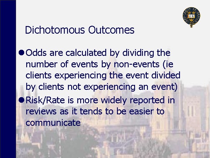 Dichotomous Outcomes l Odds are calculated by dividing the number of events by non-events