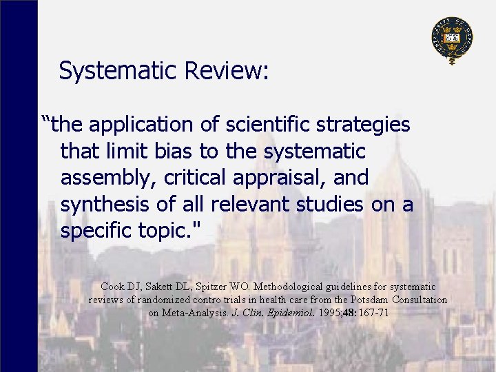 Systematic Review: “the application of scientific strategies that limit bias to the systematic assembly,