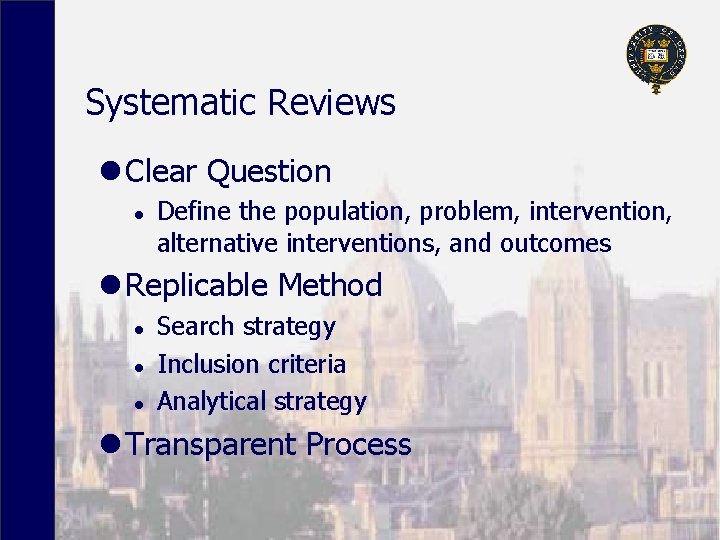 Systematic Reviews l Clear Question l Define the population, problem, intervention, alternative interventions, and