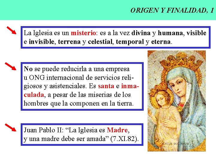 ORIGEN Y FINALIDAD, 1 La Iglesia es un misterio: misterio es a la vez