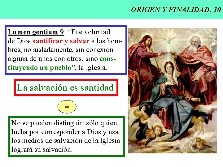 ORIGEN Y FINALIDAD, 10 Lumen gentium 9: 9 “Fue voluntad de Dios santificar y