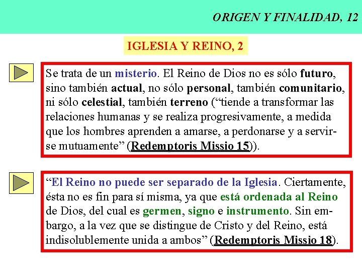 ORIGEN Y FINALIDAD, 12 IGLESIA Y REINO, 2 Se trata de un misterio. El