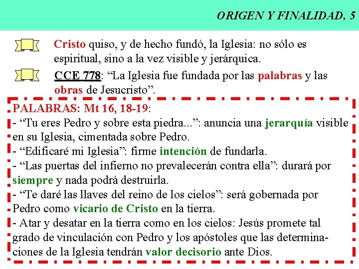 ORIGEN Y FINALIDAD, 5 Cristo quiso, y de hecho fundó, la Iglesia: no sólo ORIGEN Y FINALIDAD, 5 Cristo quiso, y de hecho fundó, la Iglesia: no sólo