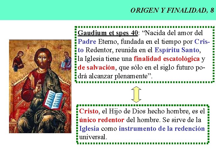 ORIGEN Y FINALIDAD, 8 Gaudium et spes 40: “Nacida del amor del Padre Eterno, ORIGEN Y FINALIDAD, 8 Gaudium et spes 40: “Nacida del amor del Padre Eterno,