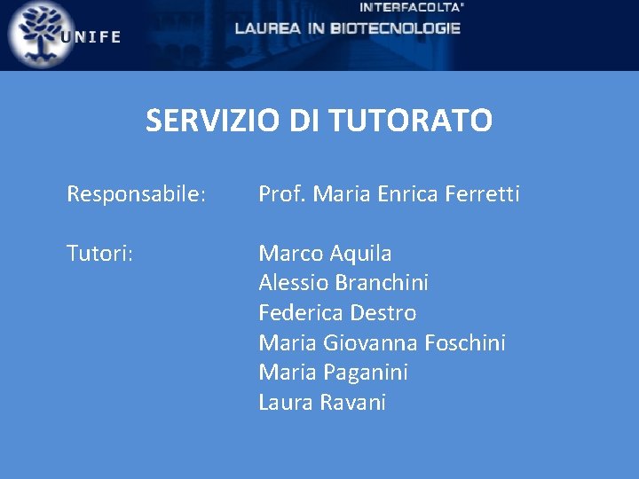 SERVIZIO DI TUTORATO Responsabile: Prof. Maria Enrica Ferretti Tutori: Marco Aquila Alessio Branchini Federica
