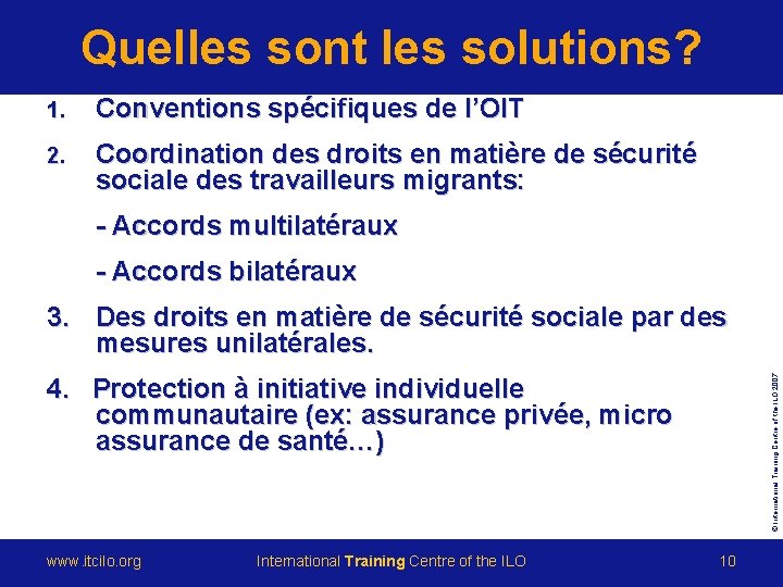 Quelles sont les solutions? 1. Conventions spécifiques de l’OIT 2. Coordination des droits en